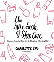 The little book of skin care : Korean beauty secrets for healthy, glowing skin cover image cdn