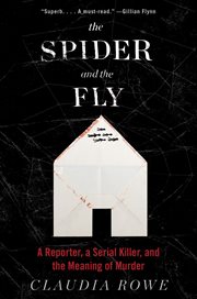The spider and the fly : a reporter, a serial killer, and the meaning of murder cover image cdn