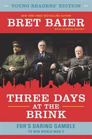 Three days at the brink : FDR's daring gamble to win World War II cover image cdn