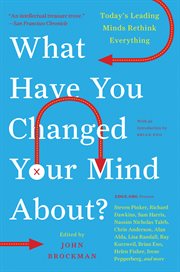 What have you changed your mind about? : today's leading minds rethink everything cover image cdn