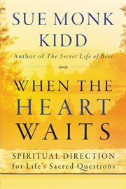 When the heart waits : spiritual direction for life's sacred questions cover image cdn