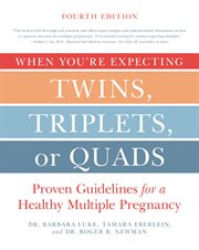 When you're expecting twins, triplets, or quads : proven guidelines for a healthy multiple pregnancy cover image cdn