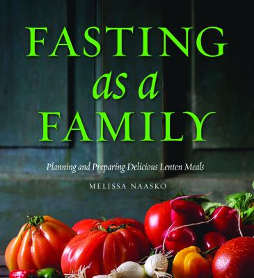Fasting as a family : planning and preparing delicious lenten meals cover image
