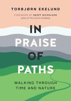 In praise of paths : walking through time and nature  cover image cdn