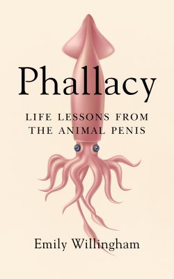 Phallacy : life lessons from the animal penis cover image