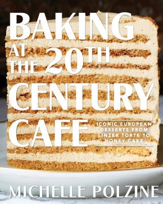 Baking at the 20th Century Cafe : iconic European desserts from linzer torte to honey cake  cover image cdn