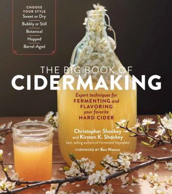 The big book of cidermaking : expert techniques for fermenting and flavoring your favorite hard cider  cover image cdn