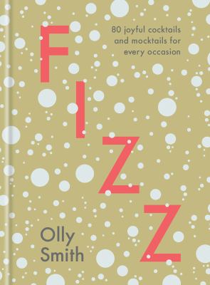 Fizz : 80 joyful cocktails and mocktails for every occasion cover image