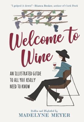 Welcome to wine : an illustrated guide to all you really need to know cover image