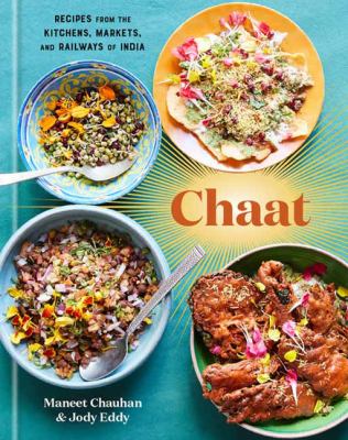 Chaat : the best recipes from the kitchens, markets, and railways of India cover image