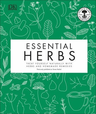 Essential herbs : treat yourself naturally with herbs and homemade remedies cover image