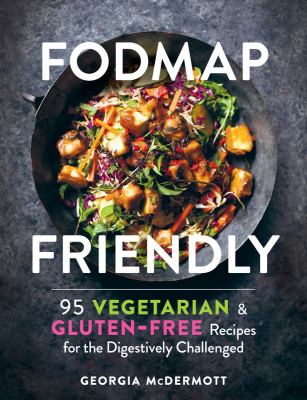 FODMAP friendly : 95 vegetarian & gluten-free recipes for the digestively challenged  cover image cdn