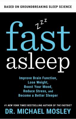 Fast asleep : improve brain function, lose weight, boost your mood, reduce stress, and become a better sleeper cover image