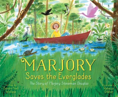Marjory saves the Everglades : the story of Marjory Stoneman Douglas cover image