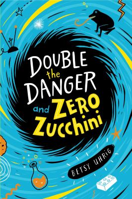 Double the danger and zero zucchini cover image