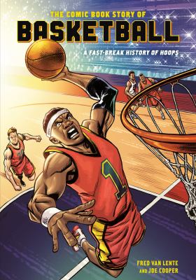 The comic book story of basketball : a fast-break history of hoops cover image