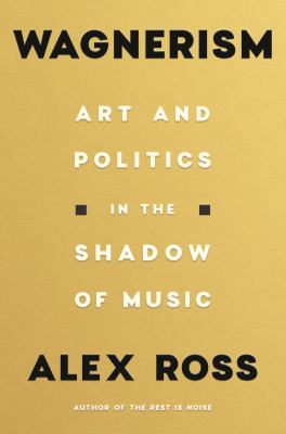Wagnerism : art and politics in the shadow of music  cover image cdn
