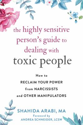 The highly sensitive person's guide to dealing with toxic people : how to reclaim your power from narcissists and other manipulators cover image
