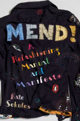 Mend! : a refashioning manual and manifesto cover image