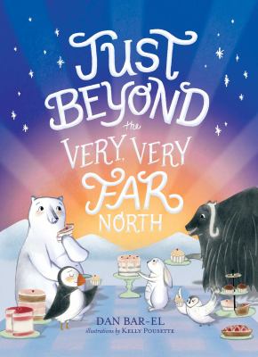 Just beyond the very, very far north : a further story for gentle readers and listeners cover image