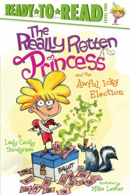 The really rotten princess and the awful, icky election cover image