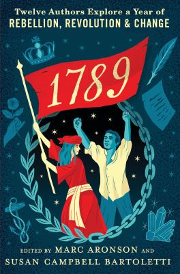 1789 : twelve authors explore a year of rebellion, revolution, and change cover image