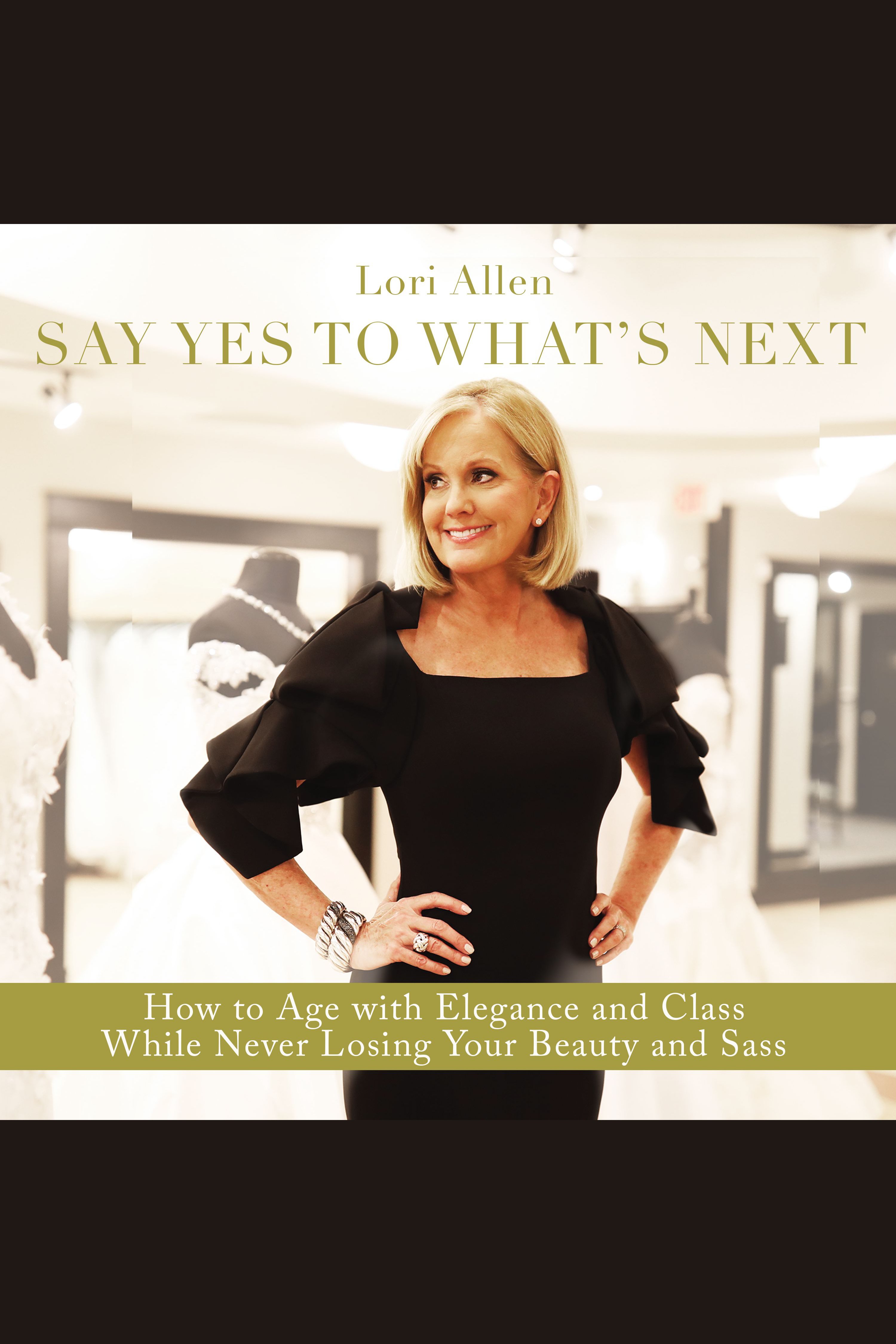 Say yes to what's next how to age with elegance and class while never losing your beauty and sass! cover image cdn
