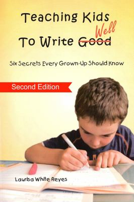 Teaching kids to write well six secrets every grown-up should know cover image