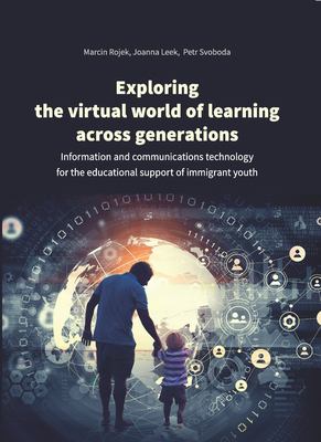 Exploring the virtual world of learning across generations information and communications technology for the educational support of immigrant youth cover image