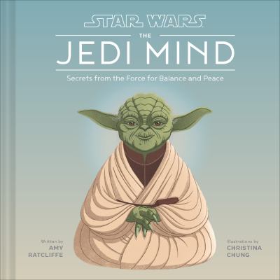 Star Wars, the Jedi mind : secrets from the Force for balance and peace cover image