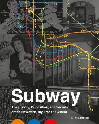 Subway : the curiosities, secrets, and unofficial history of the New York City Transit System  cover image cdn