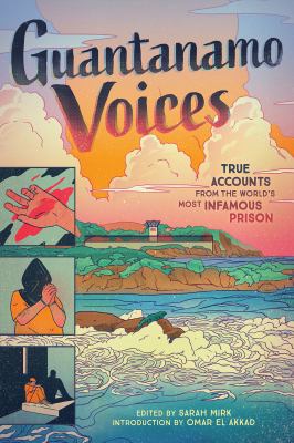 Guantanamo voices : true accounts from the worlds most infamous prison cover image