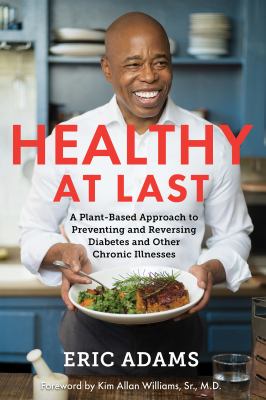 Healthy at last : a plant-based approach to preventing and reversing diabetes and other chronic illnesses cover image
