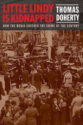 Little Lindy is kidnapped : how the media covered the crime of the century  cover image cdn