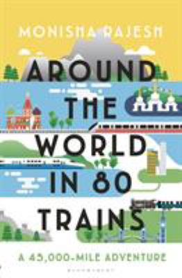 Around the world in 80 trains : a 45,000-mile adventure cover image