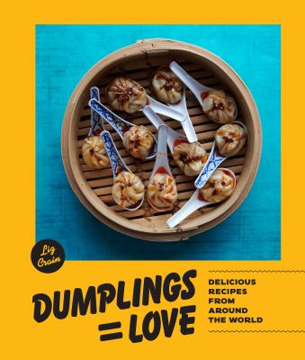 Dumplings = love : delicious recipes from around the world  cover image cdn