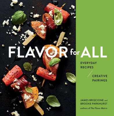 Flavor for all : everyday recipes / creative pairings cover image