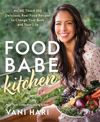 Food babe kitchen : more than 100 delicious, real food recipes to change your body and your life cover image