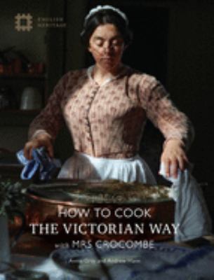 How to cook the Victorian way with Mrs Crocombe cover image
