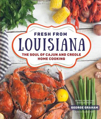 Fresh from Louisiana : the soul of Cajun and Creole home cooking : recipes, stories, and photographs cover image