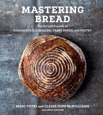 Mastering bread : the art and practice of handmade sourdough, yeast bread, and pastry cover image