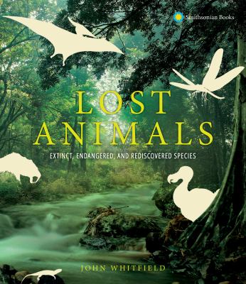 Lost animals : extinct, endangered, and rediscovered species  cover image cdn