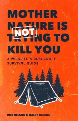 Mother Nature is not trying to kill you : a wildlife & bushcraft survival guide  cover image cdn