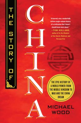 The story of China : the epic history of a world power from the middle kingdom to Mao and the China dream cover image