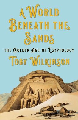 A world beneath the sands : the golden age of Egyptology cover image
