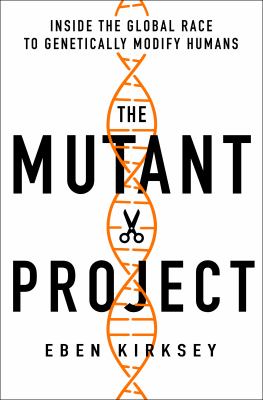 The mutant project : inside the global race to genetically modify humans  cover image cdn