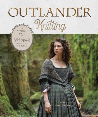 Outlander knitting : the official book of 20 knits inspired by the hit series cover image