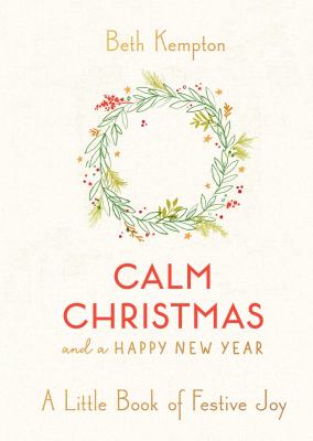 Calm Christmas and a Happy New Year : a little book of festive joy cover image