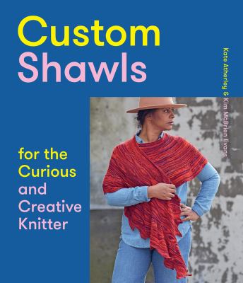 Custom shawls for the curious and creative knitter cover image