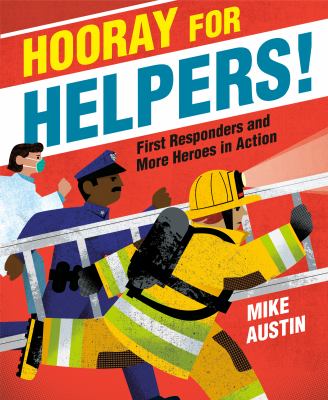 Hooray for helpers! : first responders and more heroes in action cover image